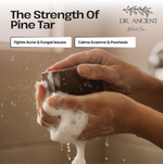 A promotional graphic for Dr. Ancient Natural Care featuring a close-up of hands washing a dark brown pine tar block with thick white foam under warm, soft lighting.